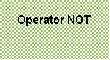 Operator NOT